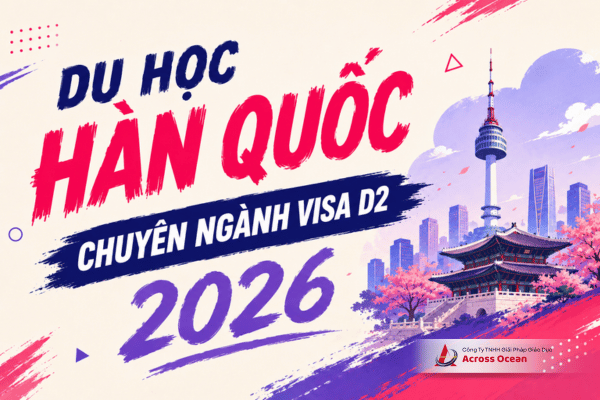 Du Học Hàn Quốc Chuyên Ngành Visa D2 2026 – Lộ Trình Đại Học Chính Quy Tại Hàn Quốc